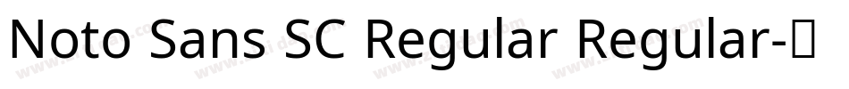 Noto Sans SC Regular Regular字体转换